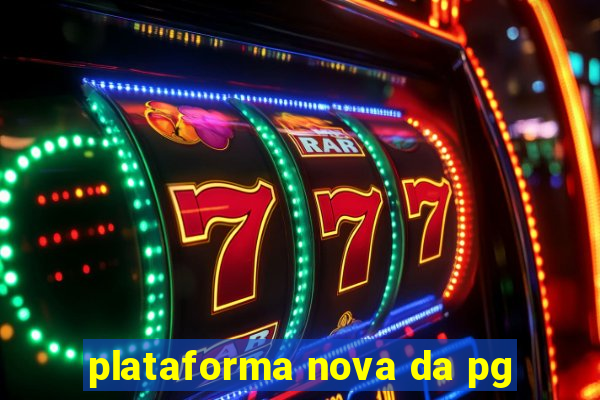 plataforma nova da pg